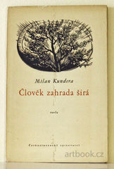 KUNDERA; MILAN: ČLOVĚK ZAHRADA ŠIRÁ.  - 1953. Verše. 1. vyd. Knižní prvotina. /poesie/q/