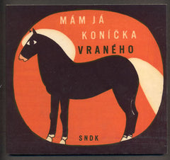 MÁM JÁ KONÍČKA VRANÉHO. - 1964. Ilustrace ZDENĚK MLČOCH. Výbor z lidové poezie.