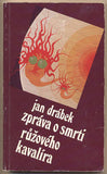DRÁBEK; JAN: ZPRÁVA O SMRTI RŮŽOVÉHO KAVALÍRA. - 1977. Sixty-Eight Publishers. Obálka BARBORA MUNZAROVÁ. /exil/