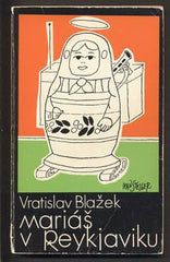 BLAŽEK; VRATISLAV: MARIÁŠ V REYKJAVIKU. - 1975. 68 Publishers Toronto. /exil/