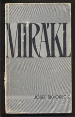 ŠKVORECKÝ; JOSEF: MIRÁKL. - 1978. Sixty-Eight Publishers. Obálka BARBORA MUNZAROVÁ. /exil/