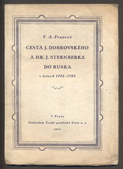 FRANCEV; V. A.: CESTA J. DOBROVOVSKÉHO A HR. J. STERNBERKA DO RUSKA. - 1923. V letech 1792 - 1793. Podpis autora. /historie/