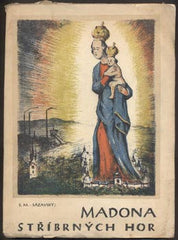 SÁZAVSKÝ, E. M.: MADONA STŘÍBRNÝCH HOR.