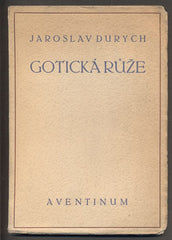 DURYCH, JAROSLAV: GOTICKÁ RŮŽE.