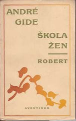 Čapek - GIDE; ANDRÉ: ŠKOLA ŽEN / ROBERT. - 1930. Obálka JOSEF ČAPEK. /jc/