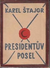 Čapek - ŠTAJGR; KAREL: PRESIDENTŮV POSEL. - 1926. Obálka (lino) JOSEF ČAPEK. /jc/