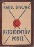 Čapek - ŠTAJGR; KAREL: PRESIDENTŮV POSEL. - 1926. Obálka (lino) JOSEF ČAPEK. /jc/