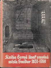 KNIHA ČERNÁ JINAK SMOLNÁ MĚSTA SMIDAR 1631-1769. - 1948. Obrazy ze staročeského soudnictví sv. II. PRODÁNO/SOLD