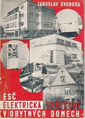 Architektura - SVOBODA; JAROSLAV: ELEKTRICKÁ ZAŘÍZENÍ V OBYTNÝCH DOMECH. - 1944. Elektrotechnický svaz českomoravský.