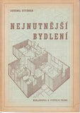 Architektura - HYPŠMAN; BOHUMIL: NEJNUTNĚJŠÍ BYDLENÍ. - 1946. 3 s.; ilustrace v textu a 2 rozkládací plány na přílohách.