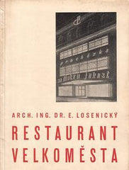 Architektura - LOSENICKÝ; E.: RESTAURANT VELKOMĚSTA. - 1940. S dobovými fotografiemi rest. Vašata a Procházka na Letné.