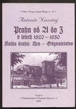 NOVOTNÝ, ANTONÍN: PRAHA OD A DO Z V LETECH 1820 - 1850. Kniha druhá. - 2005.
