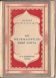 Brunner - MEDEK; RUDOLF: DO NEJKRÁSNĚJŠÍ ZEMĚ SVĚTA. - 1922. Dedikace a podpis autora. Obálka V. H. BRUNNER.