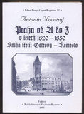 NOVOTNÝ, ANTONÍN: PRAHA OD A DO Z V LETECH 1820 - 1850. Kniha třetí. - 2005.