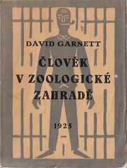 Čapek - GARNETT; DAVID: ČLOVĚK V ZOOLOGICKÉ ZAHRADĚ. - 1925. Obálka (lino) JOSEF ČAPEK.