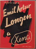 SAUER; FRANTA / KLIKA; STANISLAV: EMIL ARTUR LONGEN A XENA. - 1936. 1. vyd. Dedikace F. Sauera. PRODÁNO