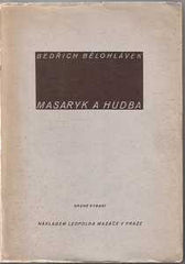 BĚLOHLÁVEK; BEDŘICH:  MASARYK A HUDBA. - 1932. Dedikace autora.