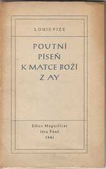 Reynek - PIZE; LOUIS: POUTNÍ PÍSEŇ K MATCE BOŽÍ Z AY. - 1941. Přeložil B. Reynek. /sr/