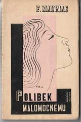 Muzika - MAURIAC; FRANÇOIS: POLIBEK MALOMOCNÉMU. - 1926. Obálka FRANTIŠEK MUZIKA.