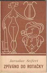 SEIFERT JAROSLAV: ZPÍVÁNO DO ROTAČKY. - 1936. Ilustrace FR. BIDLO.