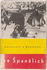 NOVOTNÝ; OTAKAR: CESTOVÁNÍ S MÁNESEM VE ŠPANĚLÍCH. - 1935. 1. vyd. Dedíkace autora. Úprava FR. MUZIKA. PRODÁNO/SOLD