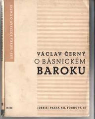 ČERNÝ; VÁCLAV: O BÁSNICKÉM BAROKU. - 1937. 1. vyd.