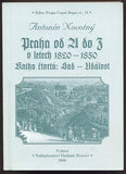 NOVOTNÝ, ANTONÍN: PRAHA OD A DO Z V LETECH 1820 - 1850. Kniha čtvrtá. - 2006.