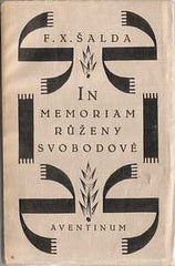 Benda - ŠALDA; F. X.: IN MEMORIAM RŮŽENY SVOBODOVÉ. - 1920. Obálka a úprava J. BENDA.  REZERVACE