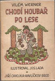 Lada - WERNER; VILÉM: CHODÍ HOUBAŘ PO LESE. - 1947. Obálka a 10 čb. ilustrací v textu JOSEF LADA. PRODÁNO/SOLD