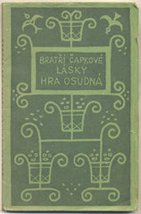 ČAPKOVÉ; bratři: LÁSKY HRA OSUDNÁ. - 1922. 1. vyd. Obálka (lino) a nakladatelská značka JOSEF ČAPEK. /jc/Čapek; Karel/ REZERVACE