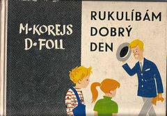 Foll - KOREJS; MILAN: RUKU LÍBÁM DOBRÝ DEN. - 1961. Ilustrace DOBROSLAV FOLL. PRODÁNO/SOLD