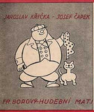 ČAPEK; JOSEF - KŘIČKA; JAROSLAV: DOBŘE TO DOPADLO ANEB TLUSTÝ PRADĚDEČEK; - 1933. Obálka JOSEF ČAPEK. /jc/