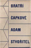 Čapek - ČAPKOVÉ; bratři: ADAM STVOŘITEL. - 1928. Obálka JOSEF ČAPEK.