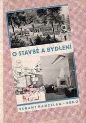 Architektura - HANZELKA; VEVANT: O STAVBĚ A BYDLENÍ. - 1942. 92 ilustrací a fotogr. vyobrazení v textu. REZERVACE (ts)