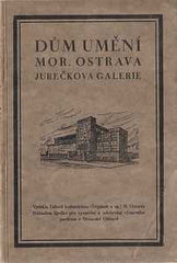 Architektura - DŮM UMĚNÍ MOR. OSTRAVA. JUREČKOVA GALERIE. - 1926.
