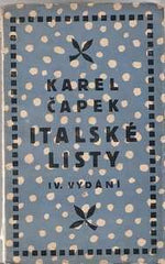 ČAPEK; KAREL: ITALSKÉ LISTY. - 1924. IV. vyd.; obálka JOSEF ČAPEK. /jc/