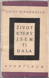 Čapek - PIRANDELLO; LUIGI: ŽIVOT; KTERÝ JSEM TI DALA. - 1926. Obálka JOSEF ČAPEK. Výtisk č. 39 z padesáti čísl. na domácím japanu. /jc/