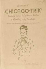 Kouzla - Beránek; L.: 'CHICAGO TRIK'. - 1941. Kouzelné triky s kulečníkovými koulemi. Podrobný popis 19 triků; 51 ilustrací.