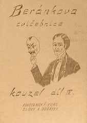 Kouzla - BERÁNEK L.: BERÁNKOVA CVIČEBNICE KOUZEL. - 40. léta. Kouzelnický kurs slovy a obrázky.