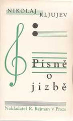 KLJUJEV; NIKOLAJ: PÍSNĚ O JIZBĚ. - 1928. Úprava STANISLAV ROCH. PRODÁNO/SOLD