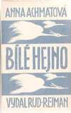 ACHMATOVÁ; ANNA: BÍLÉ HEJNO. - 1931. Obálka ALOIS CHVÁLA. Přeložila Marie Marčanová; studie o autorce Boh. Mathesius.