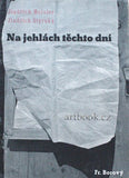 ŠTYRSKÝ; J. / J. HEISLER: NA JEHLÁCH TĚCHTO DNÍ. - 1945. Original wrappers. Very good condition. Z knihovny arch. Pavla Janáka.