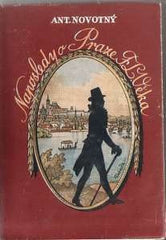 NOVOTNÝ; ANTONÍN: NAPOSLEDY O PRAZE F. L. VĚKA. - 1948. Dedikace autora;  ilustrace VOJTĚCH KUBAŠTA.
