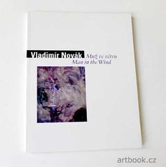 VLADIMÍR NOVÁK. MUŽ VE VĚTRU / MAN IN THE WIND. - 1999.