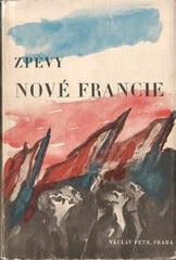 ZPĚVY NOVÉ FRANCIE. - 1946. ilustrace FRANTIŠEK JIROUDEK.