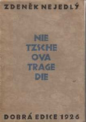 NEJEDLÝ; ZDENĚK: NIETZSCHEOVA TRAGEDIE. - 1926. Podpis autora.