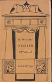 TÁBORSKÝ; FRANTIŠEK: O RUSKÉM DIVADLE. - 1935. Kresby K.SVOLINSKÝ; úprava METHOD KALÁB.