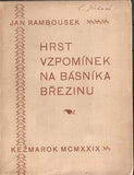 RAMBOUSEK; JAN: HRST VZPOMÍNEK NA BÁSNÍKA BŘEZINU. - 1929.