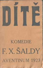 ŠALDA; F. X.: DÍTĚ. - 1923.