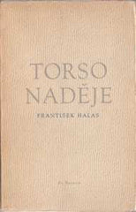 HALAS; FRANTIŠEK: TORSO NADĚJE. - 1946. 6.dopl. vyd.